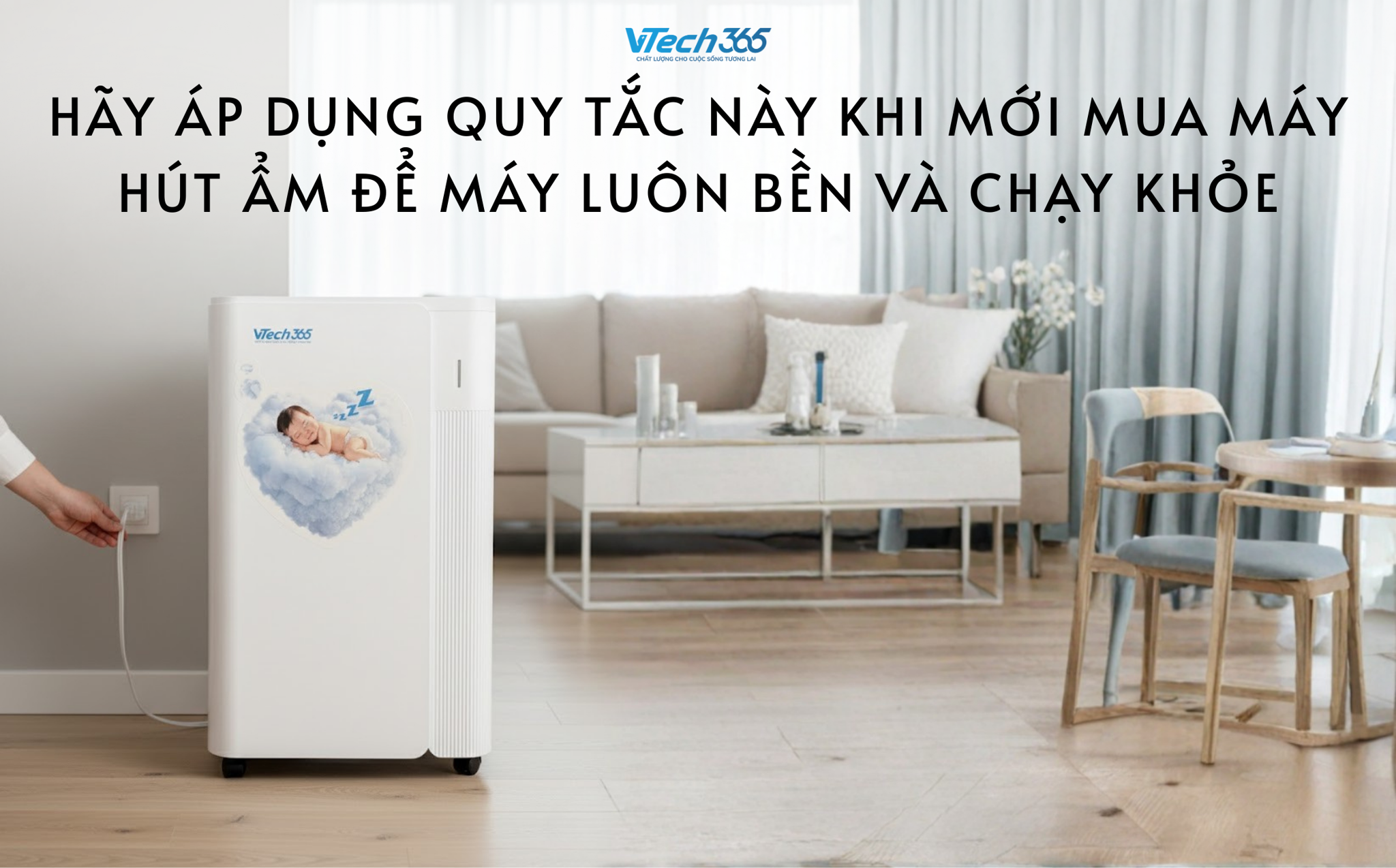 Hãy áp dụng quy tắc này khi mới mua máy hút ẩm để máy luôn bền và chạy khỏe