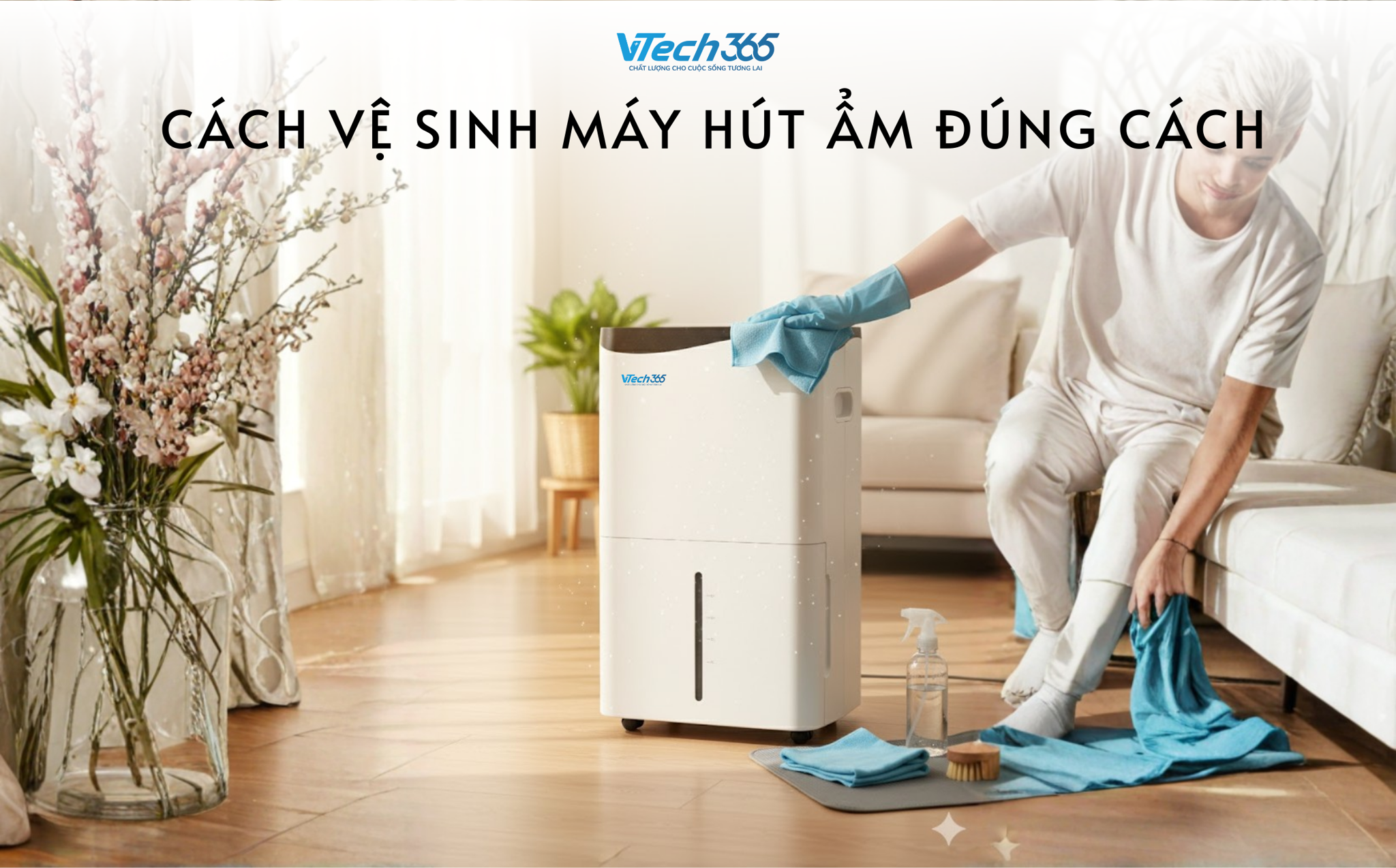 Cách vệ sinh máy hút ẩm đúng cách