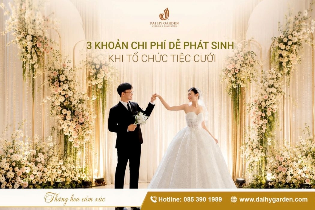 3 Khoản Chi Phí Dễ Phát Sinh Khi Tổ Chức Tiệc Cưới