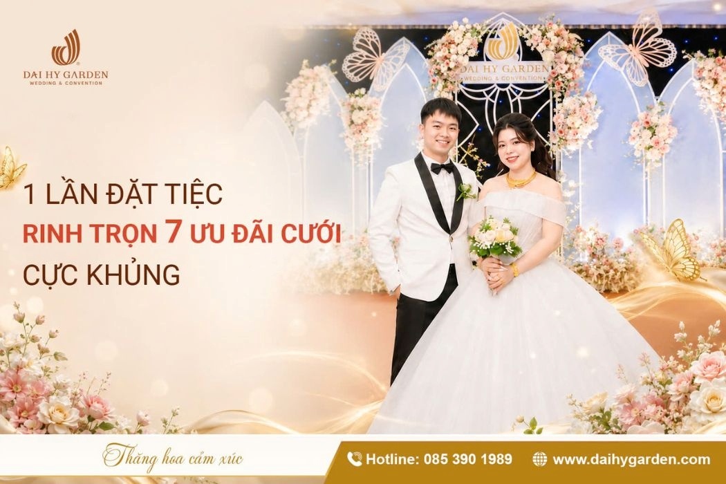 Viết Tiếp Câu Chuyện Hạnh Phúc Cùng 7 Ưu Đãi Cưới Tại Đại Hỷ Garden