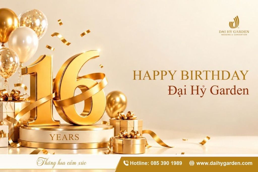 Kỉ Niệm 16 Năm Thành Lập Đại Hỷ Garden - Thăng Hoa Cảm Xúc