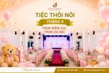 Tiệc Thôi Nôi Tháng 8 Tại Đại Hỷ Garden Trọn Niềm Vui, Trọn Ưu Đãi