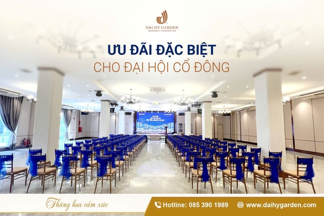 Đại Hội Cổ Đông – Ưu Đãi Đặc Biệt Từ Đại Hỷ Garden