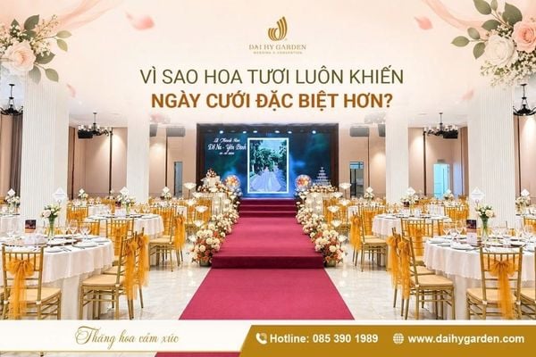 Vì Sao Hoa Tươi Luôn Là “Điểm Cộng” Cho Sảnh Cưới?