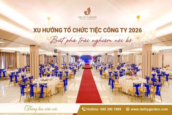 Xu Hướng Tổ Chức Tiệc Công Ty 2026 – Bứt Phá Trải Nghiệm Nội Bộ