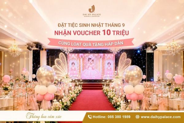 Đặt Tiệc Sinh Nhật Tháng 9 – Nhận Voucher 10 Triệu Cùng Loạt Quà Tặng Hấp Dẫn
