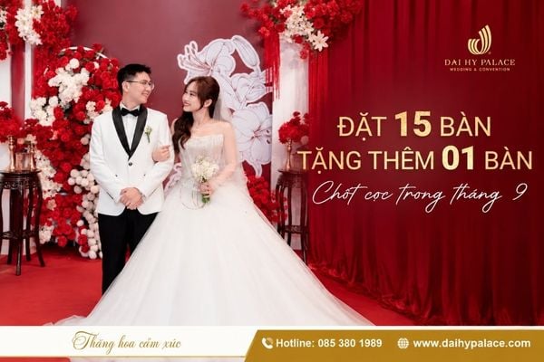 Đặt 15 Bàn Tặng Thêm 01 Bàn – Chốt Cọc Tháng 9 Nhận Trọn Ưu Đãi Cưới
