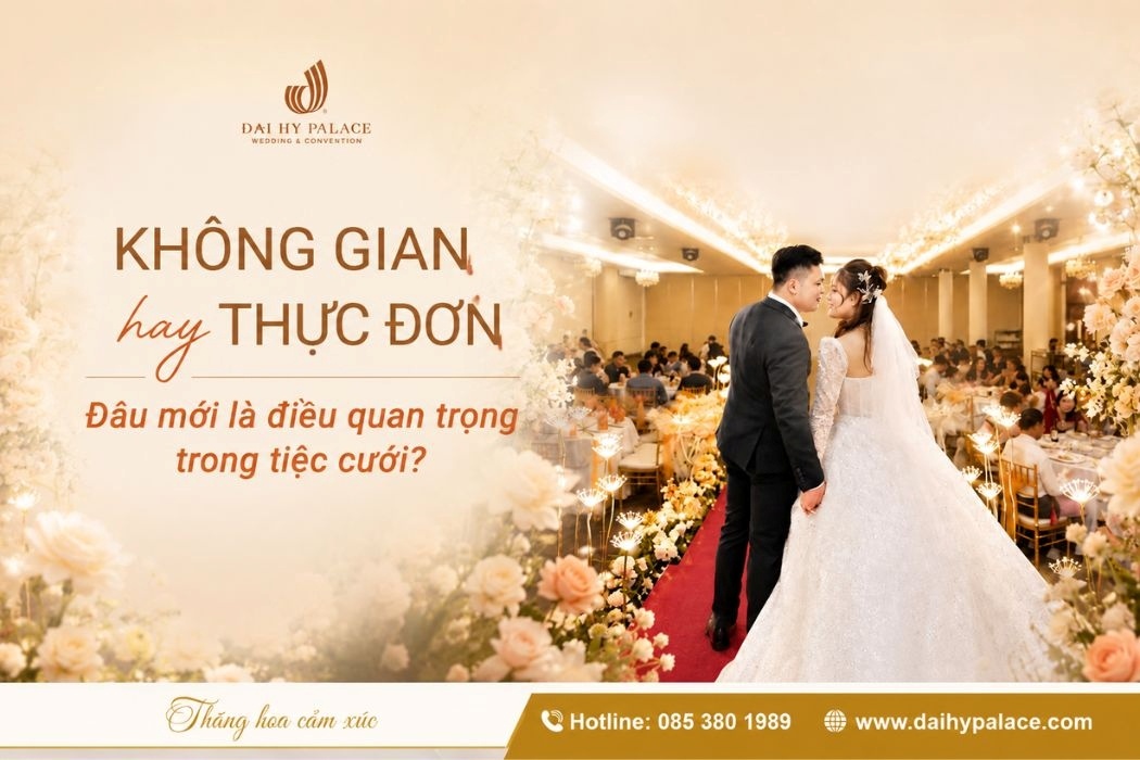 Không Gian Cưới Hay Thực Đơn Cưới: Đâu Là Điều Cặp Đôi Nên Ưu Tiên?