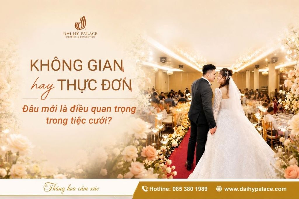 Không Gian Cưới Hay Thực Đơn Cưới: Đâu Là Điều Cặp Đôi Nên Ưu Tiên?