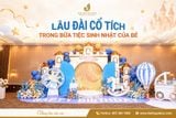 Trang Trí Sinh Nhật Chủ Đề Lâu Đài Cổ Tích Cho Bé Tại Đại Hỷ Palace