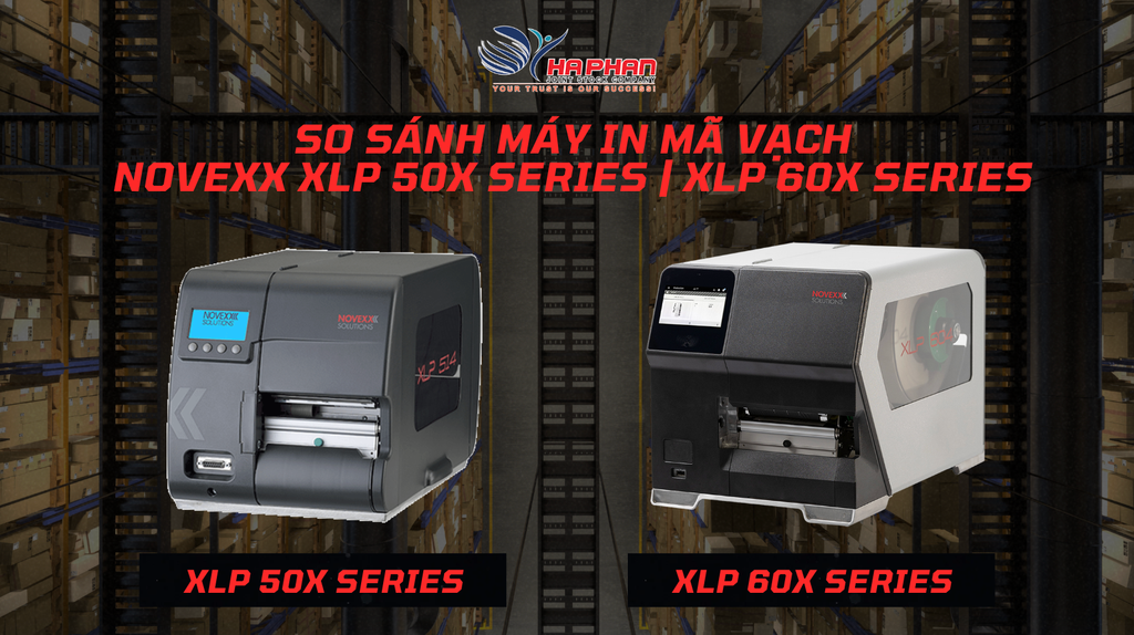 SO SÁNH NOVEXX XLP 51X VÀ XLP 60X – CHỌN MÁY IN NHÃN CÔNG NGHIỆP PHÙ HỢP CHO DOANH NGHIỆP