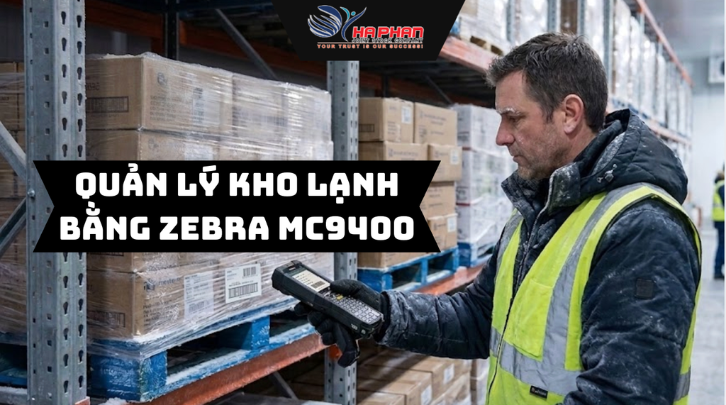 QUẢN LÝ KHO LẠNH BẰNG ZEBRA MC9400 – GIẢI PHÁP TỐI ƯU CHO MÔI TRƯỜNG -30°C