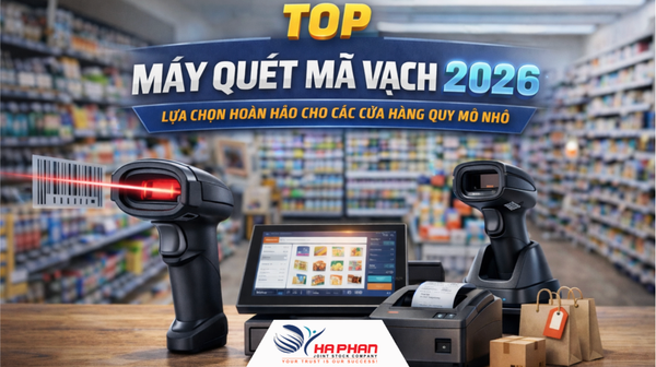 TOP MÁY QUÉT MÃ VẠCH 2026 – LỰA CHỌN HOÀN HẢO CHO CÁC CỬA HÀNG QUY MÔ NHỎ