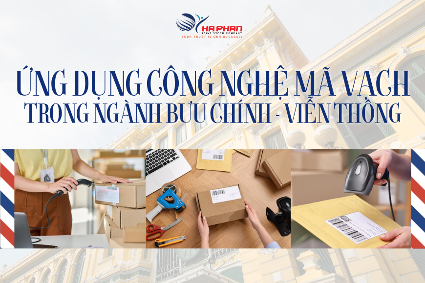 ỨNG DỤNG CÔNG NGHỆ MÃ VẠCH TRONG NGÀNH BƯU CHÍNH – VIỄN THÔNG