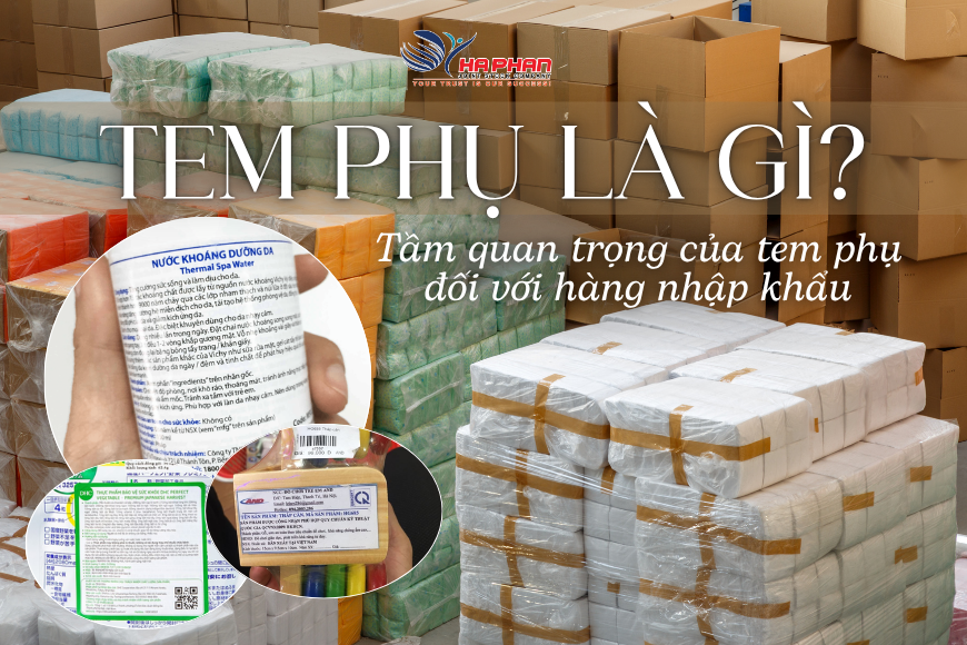 TEM PHỤ LÀ GÌ? TẦM QUAN TRỌNG CỦA TEM PHỤ ĐỐI VỚI HÀNG NHẬP KHẨU