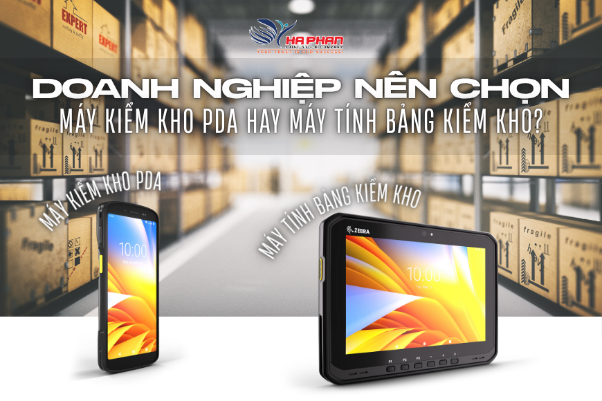 DOANH NGHIỆP NÊN CHỌN MÁY KIỂM KHO PDA HAY MÁY TÍNH BẢNG KIỂM KHO?