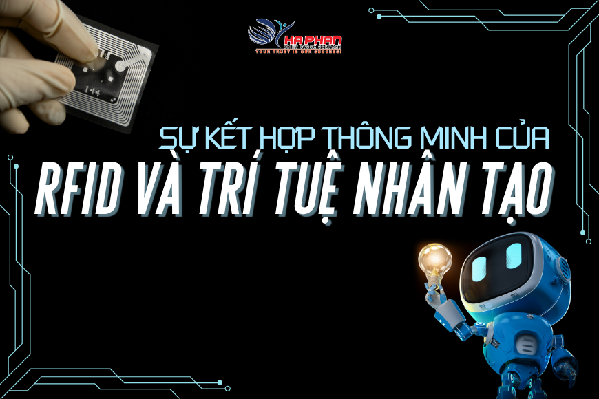 SỰ KẾT HỢP THÔNG MINH CỦA RFID VÀ TRÍ TUỆ NHÂN TẠO