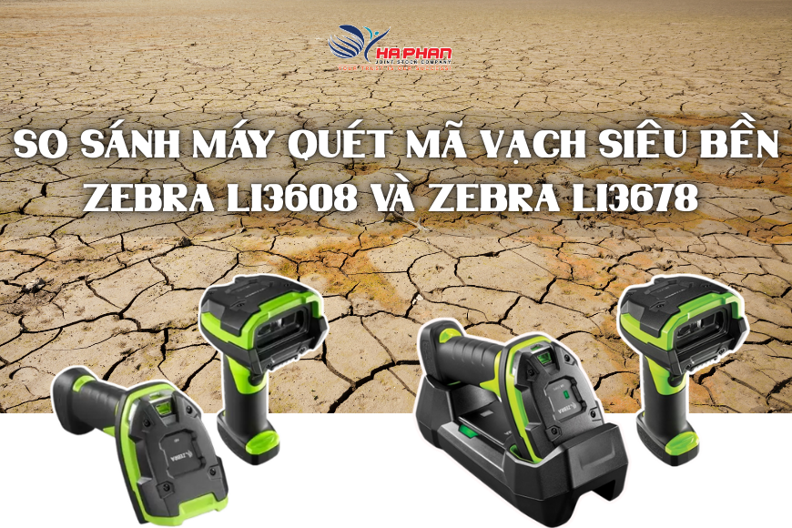 SO SÁNH MÁY QUÉT MÃ VẠCH ZEBRA LI3608 VÀ ZEBRA LI3678