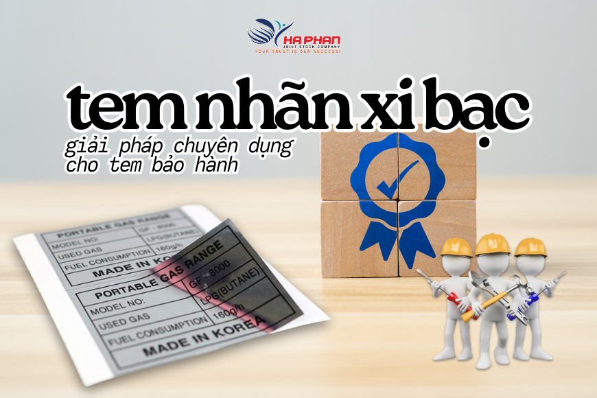 TEM NHÃN XI BẠC – GIẢI PHÁP CHUYÊN DỤNG CHO TEM BẢO HÀNH