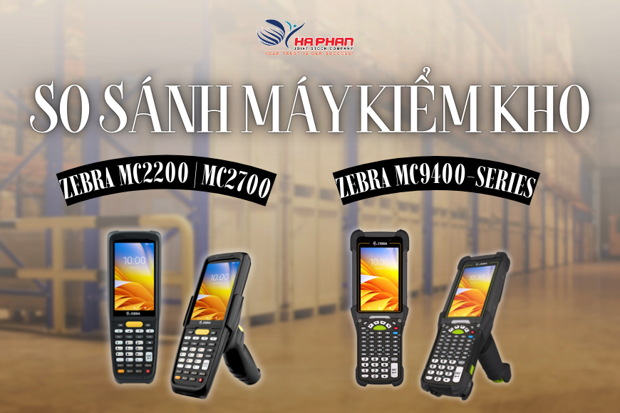 SO SÁNH MÁY KIỂM KHO ZEBRA MC2200 | MC2700 VÀ MC9400-SERIES