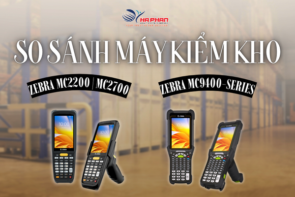 SO SÁNH MÁY KIỂM KHO ZEBRA MC2200 | MC2700 VÀ MC9400-SERIES