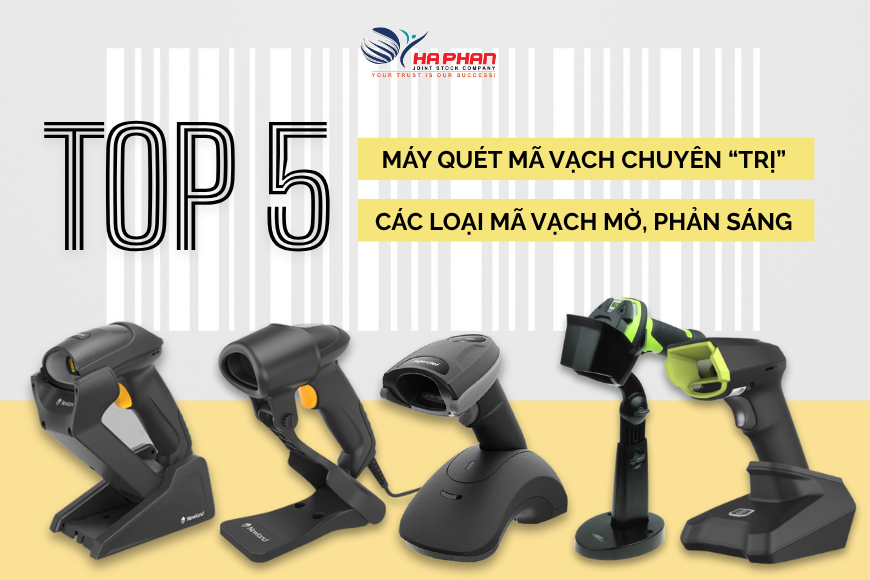 TOP 5 MÁY QUÉT MÃ VẠCH CHUYÊN “TRỊ” MÃ VẠCH MỜ, PHẢN SÁNG