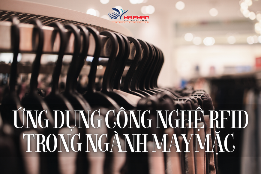 ỨNG DỤNG CÔNG NGHỆ RFID TRONG NGÀNH MAY MẶC