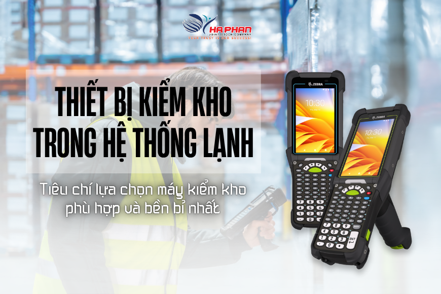 THIẾT BỊ KIỂM KHO TRONG HỆ THỐNG LẠNH – TIÊU CHÍ LỰA CHỌN MÁY KIỂM KHO PHÙ HỢP VÀ BỀN BỈ NHẤT