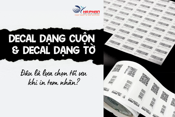 DECAL DẠNG CUỘN VÀ DECAL DẠNG TỜ: ĐÂU LÀ LỰA CHỌN TỐI ƯU KHI IN TEM NHÃN?
