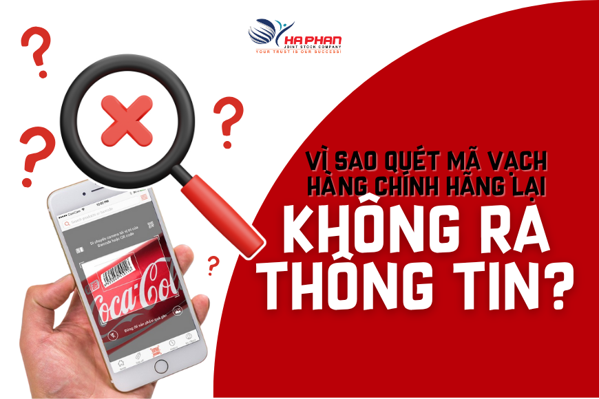 VÌ SAO QUÉT MÃ VẠCH HÀNG CHÍNH HÃNG LẠI KHÔNG RA THÔNG TIN?