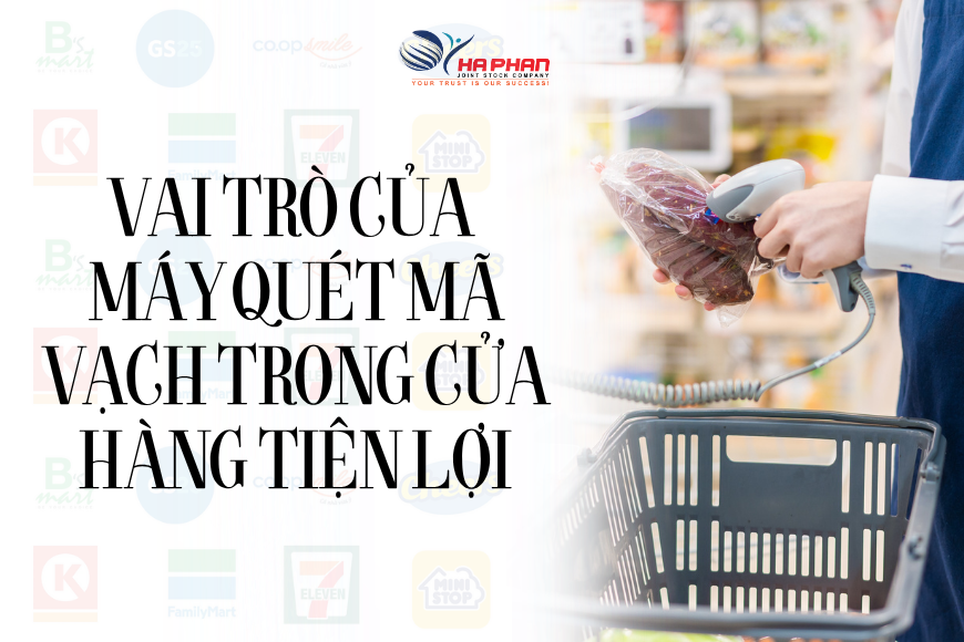 VAI TRÒ CỦA MÁY QUÉT MÃ VẠCH TRONG CỬA HÀNG TIỆN LỢI