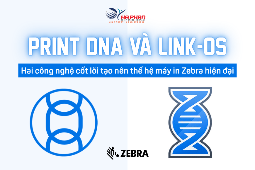 PRINT DNA VÀ LINK-OS – HAI CÔNG NGHỆ CỐT LÕI TẠO NÊN THẾ HỆ MÁY IN ZEBRA HIỆN ĐẠI