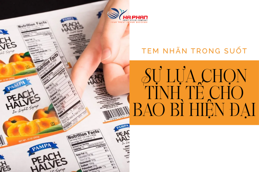 TEM NHÃN TRONG SUỐT - SỰ LỰA CHỌN TINH TẾ CHO BAO BÌ HIỆN ĐẠI