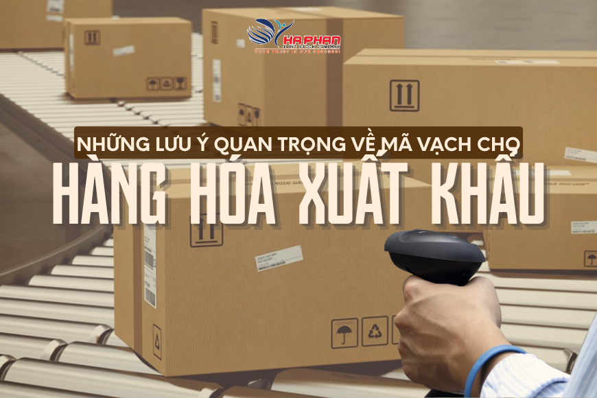 NHỮNG LƯU Ý QUAN TRỌNG VỀ MÃ VẠCH CHO HÀNG HÓA XUẤT KHẨU