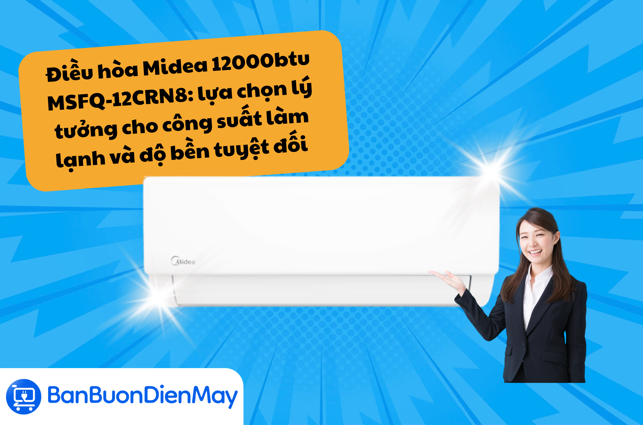 Điều hòa Midea 12000btu MSFQ-12CRN8: lựa chọn lý tưởng cho công suất làm lạnh và độ bền tuyệt đối phân khúc giá rẻ