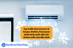 Top 5 điều hòa inverter từ Casper, Daikin, Panasonic phân khúc quốc dân hút khách nhất nửa đầu 2026