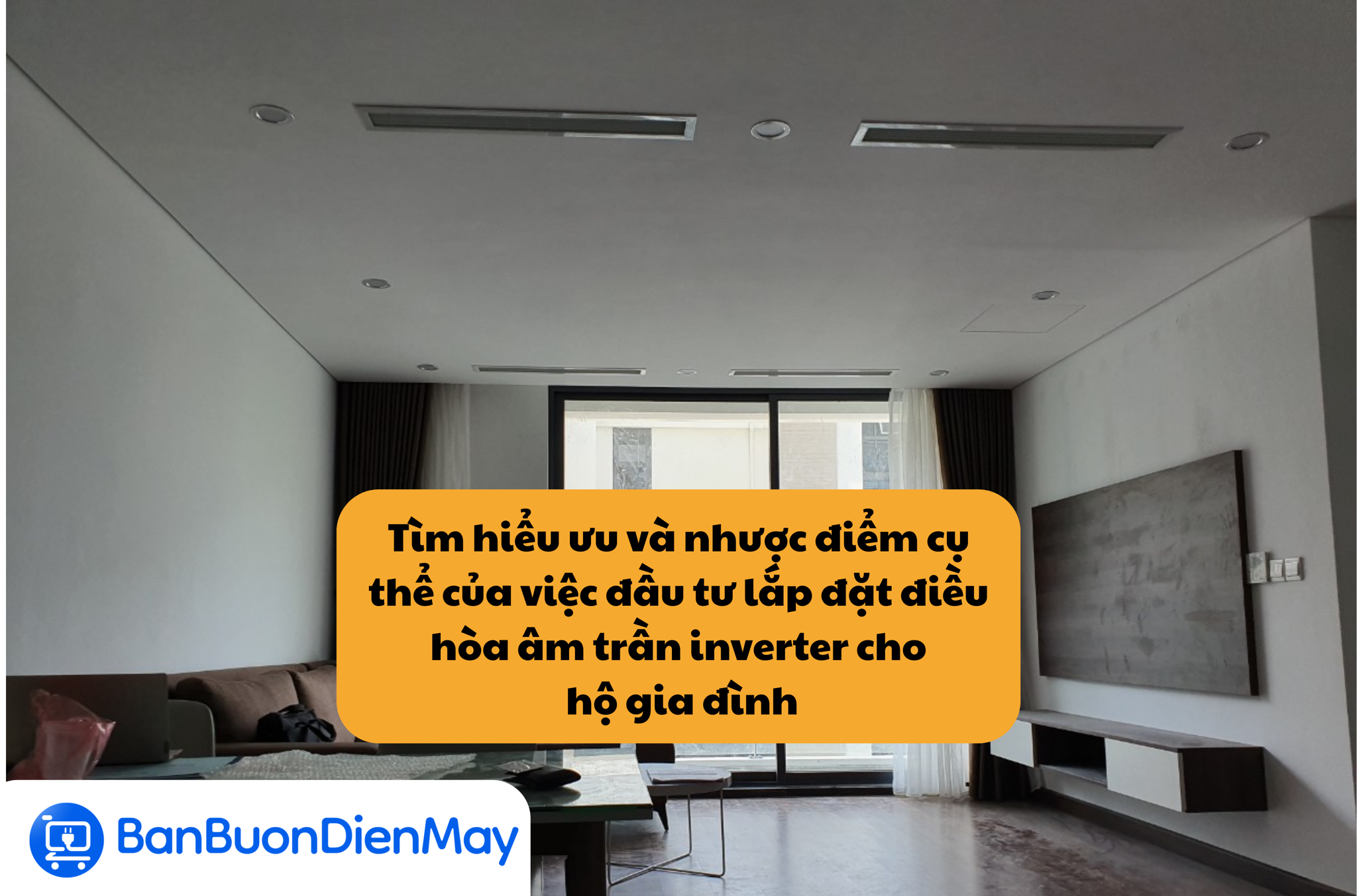 Tìm hiểu ưu và nhược điểm cụ thể của việc đầu tư lắp đặt điều hòa âm trần inverter cho gia đình