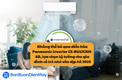 Không thể bỏ qua điều hòa Panasonic inverter CS-RU12CKH-8D, lựa chọn lý tưởng cho gia đình có trẻ nhỏ vào dịp hè 2026