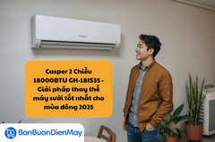 Điều Hòa Casper 18000BTU 2 Chiều Inverter GH-18IS35 – Giải pháp thay thế máy sưởi tốt nhất cho mùa đông 2026