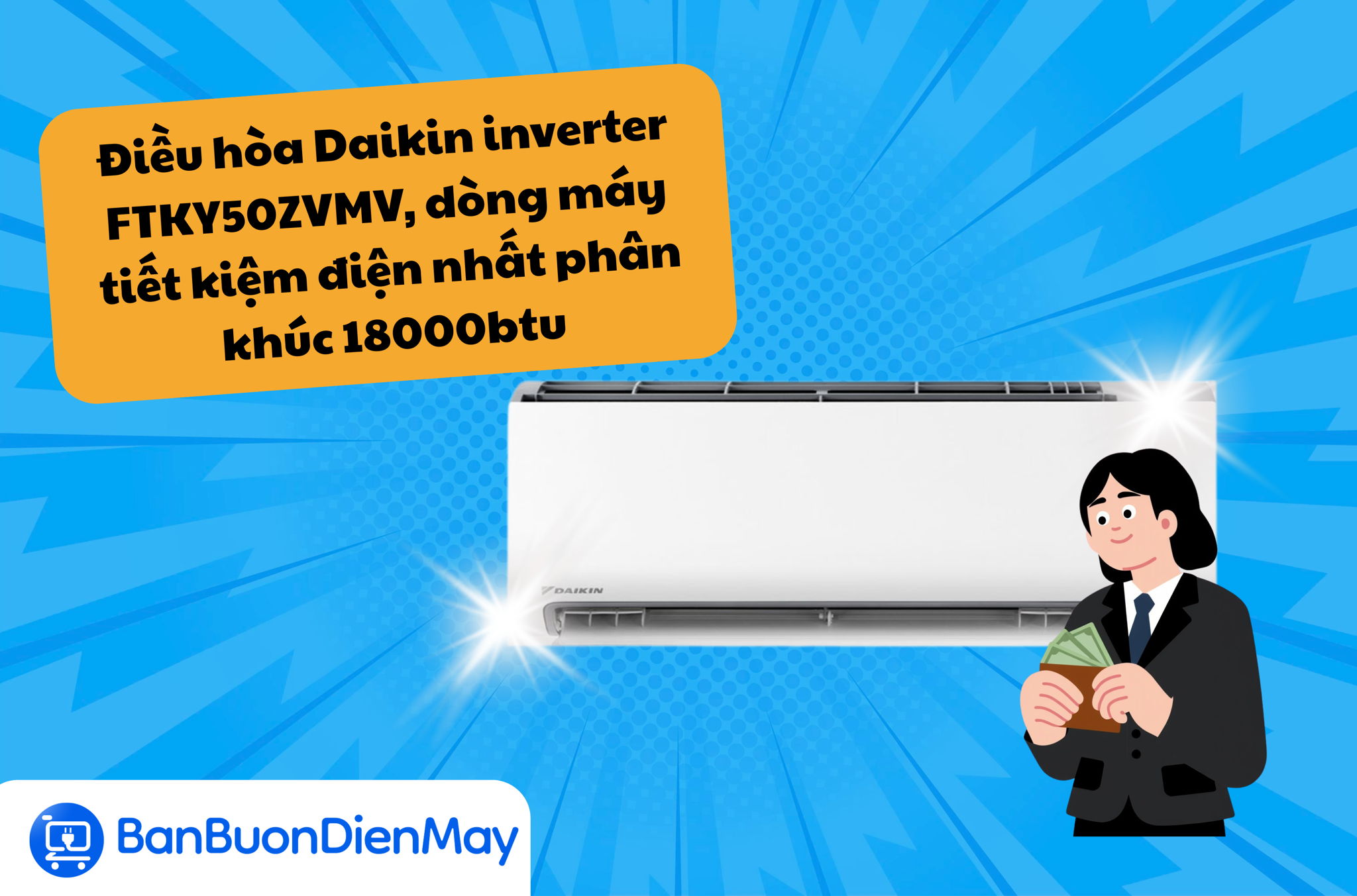 Điều hòa Daikin inverter FTKY50ZVMV, dòng máy tiết kiệm điện nhất phân khúc 18000btu