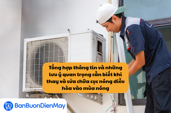 Tổng hợp thông tin và những lưu ý quan trọng cần biết khi thay và sửa chữa cục nóng điều hòa