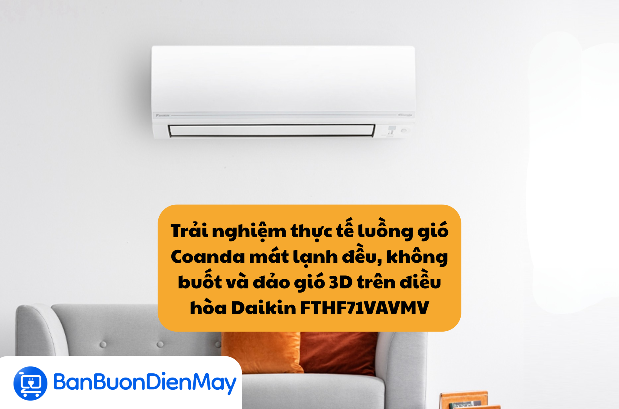 Trải nghiệm thực tế luồng gió Coanda mát lạnh đều, không buốt và đảo gió 3D trên điều hòa Daikin FTHF71VAVMV