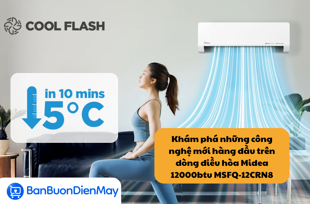 Khám phá những công nghệ mới hàng đầu trên dòng điều hòa Midea 12000btu MSFQ-12CRN8