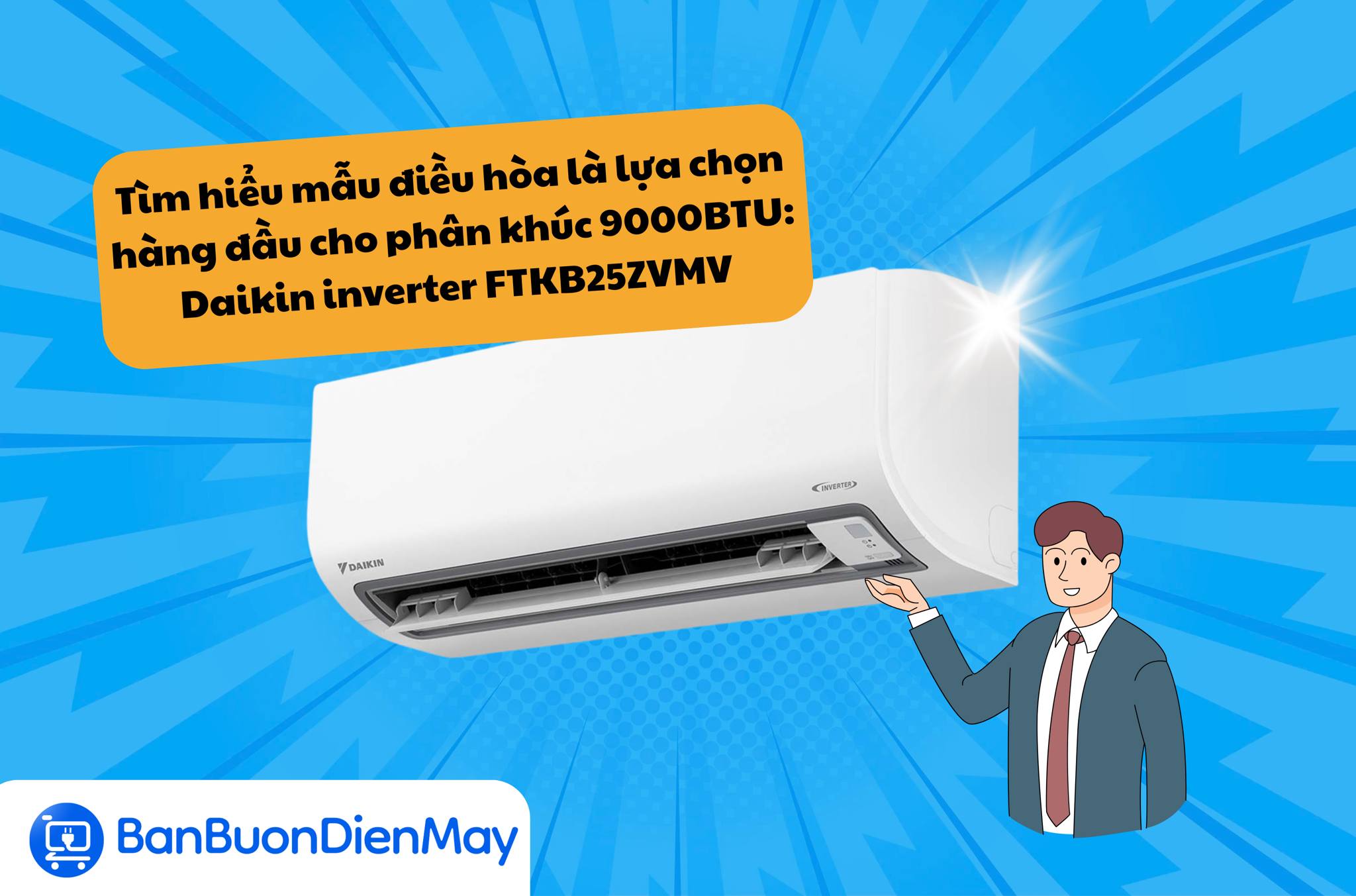 Tìm hiểu mẫu điều hòa là lựa chọn hàng đầu cho phân khúc 9000BTU: Daikin inverter FTKB25ZVMV