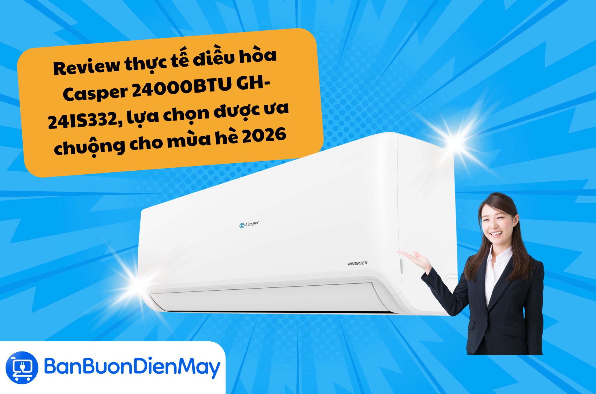 Review thực tế điều hòa Casper 24000BTU GH-24IS33, lựa chọn được ưa chuộng cho mùa hè 2026