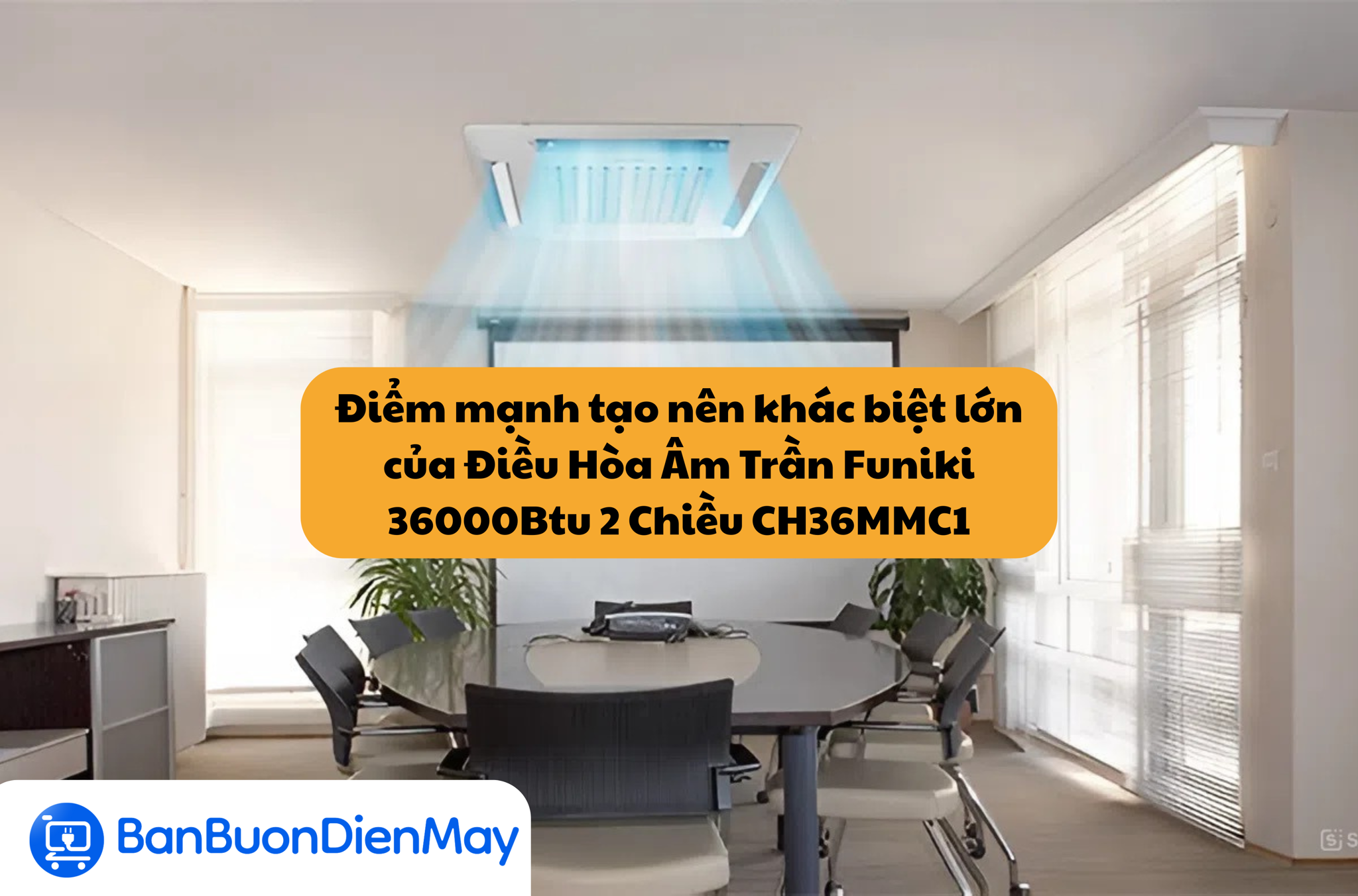 Điểm mạnh tạo nên khác biệt lớn của Điều Hòa Âm Trần Funiki 36000Btu 2 Chiều CH36MMC1