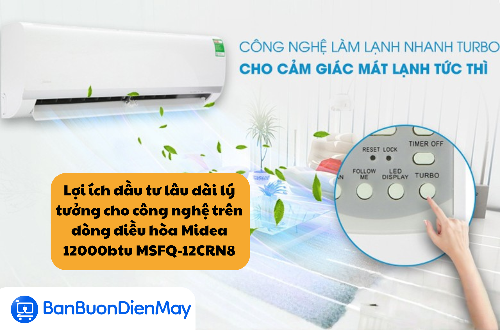 Lợi ích đầu tư lâu dài lý tưởng cho công nghệ trên dòng điều hòa Midea 12000btu MSFQ-12CRN8