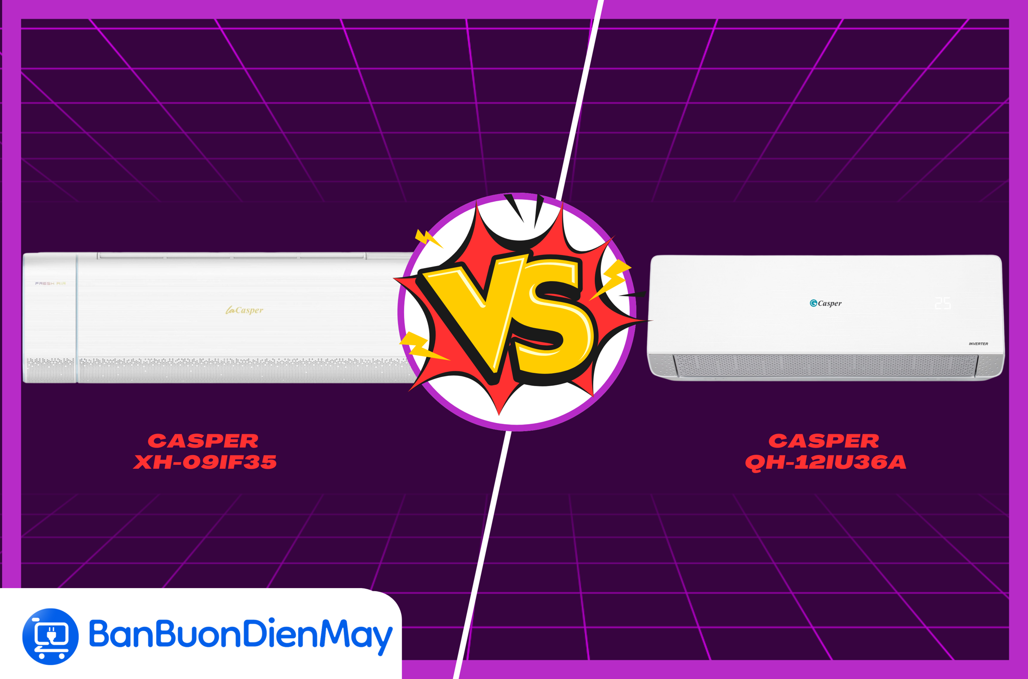 So sánh Casper XH-09IF35 và Casper QH-12IU36A: Nên chọn điều hòa dưới 10 triệu nào?