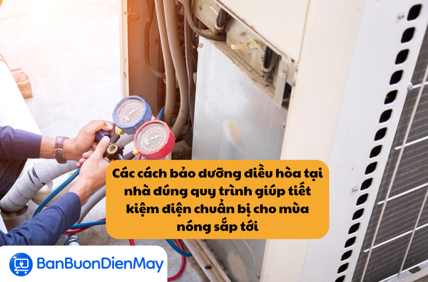 Các cách bảo dưỡng điều hòa tại nhà đúng quy trình giúp tiết kiệm điện chuẩn bị cho mùa nóng sắp tới