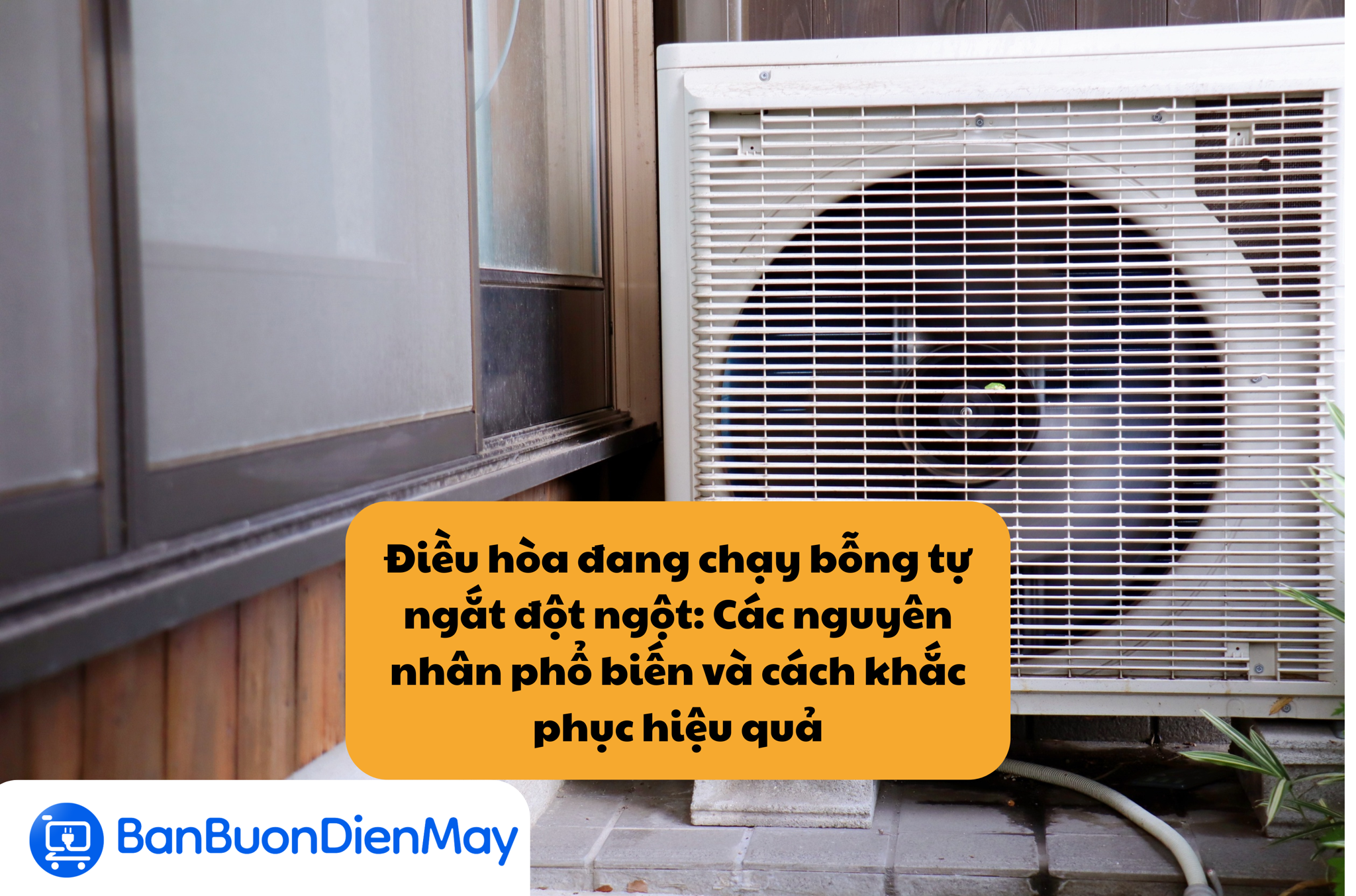 Điều hòa đang chạy bỗng tự ngắt đột ngột: Các nguyên nhân phổ biến và cách khắc phục hiệu quả